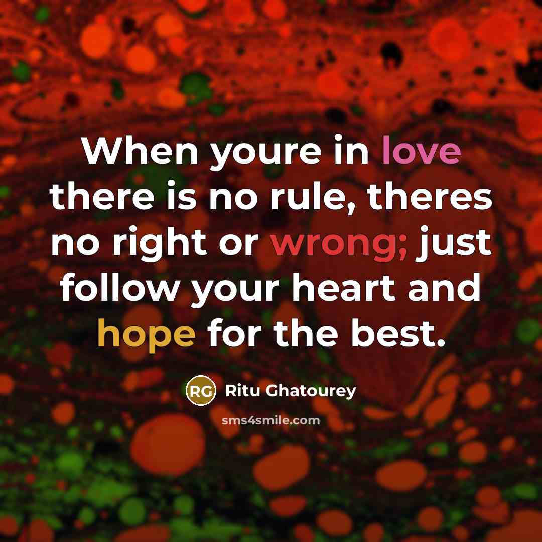 “When youre in love there is no rule, theres no…” quote by Ritu Ghatourey
