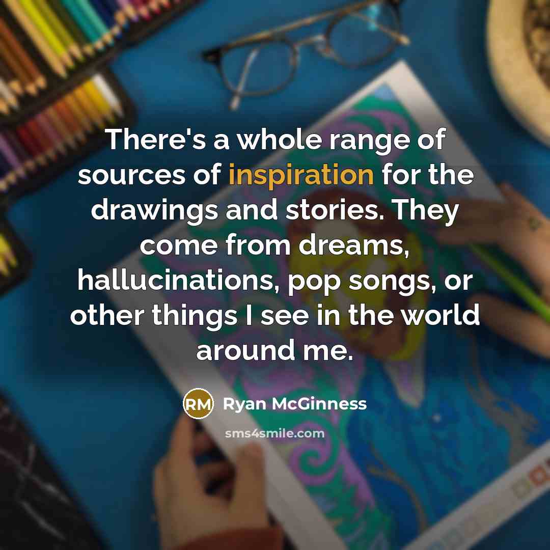 “There's a whole range of sources of inspiration for the…” quote by Ryan McGinness