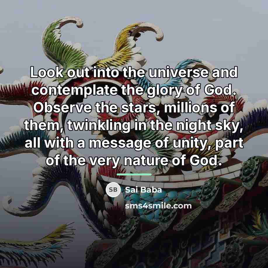 “Look out into the universe and contemplate the glory of…” quote by Sai Baba