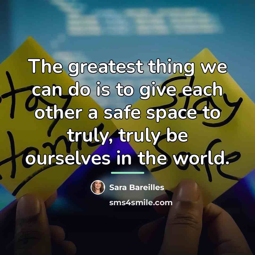 “The greatest thing we can do is to give each…” quote by Sara Bareilles