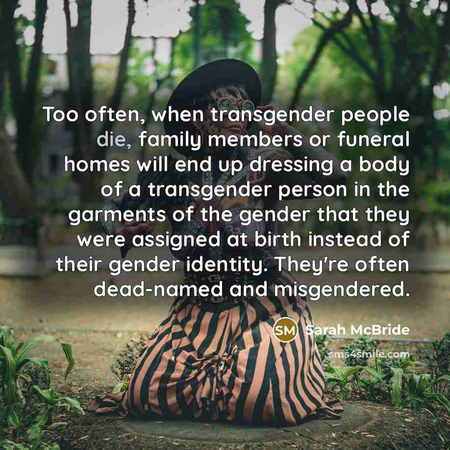 “Too often, when transgender people die, family members or funeral…” quote by Sarah McBride