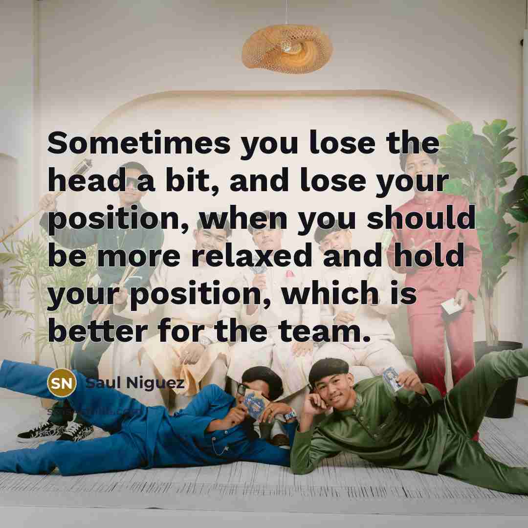 “Sometimes you lose the head a bit, and lose your…” quote by Saul Niguez