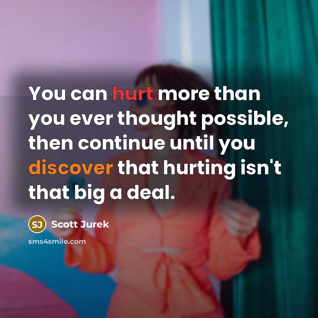 “You can hurt more than you ever thought possible, then…” quote by Scott Jurek