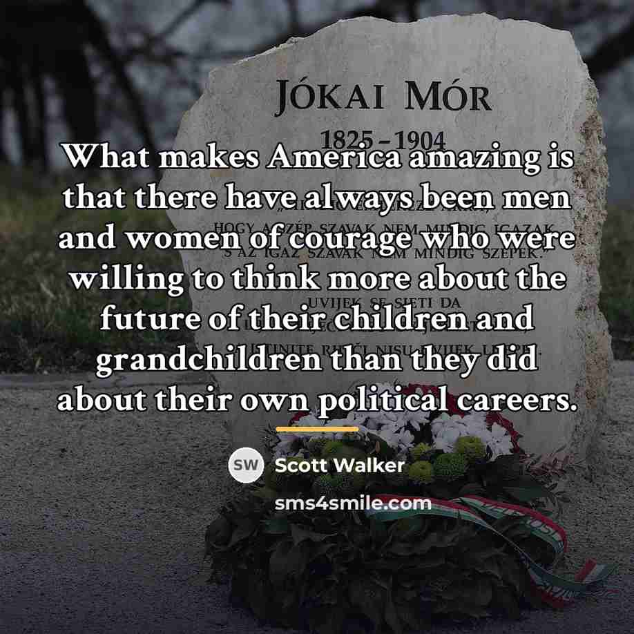 “What makes America amazing is that there have always been…” quote by Scott Walker