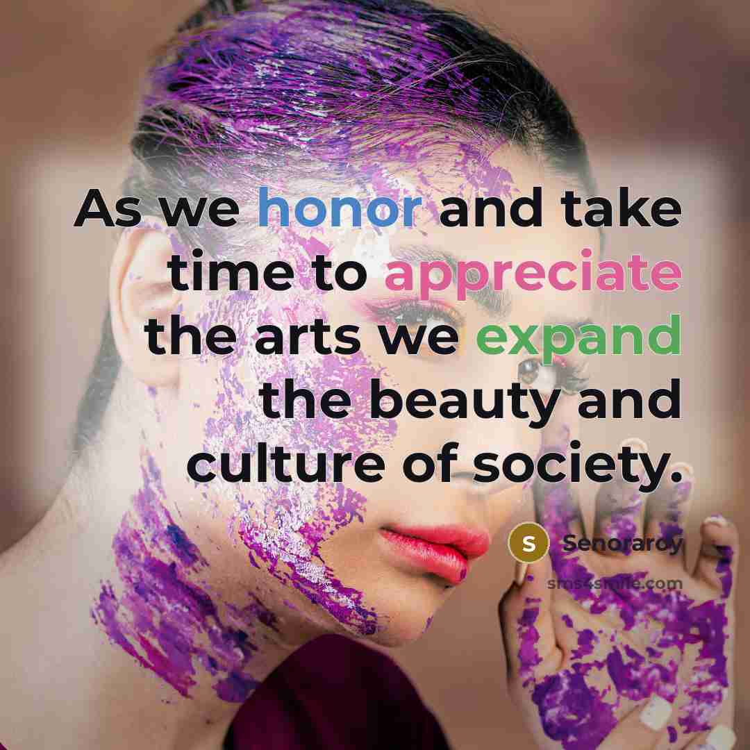 “As we honor and take time to appreciate the arts…” quote by Senoraroy