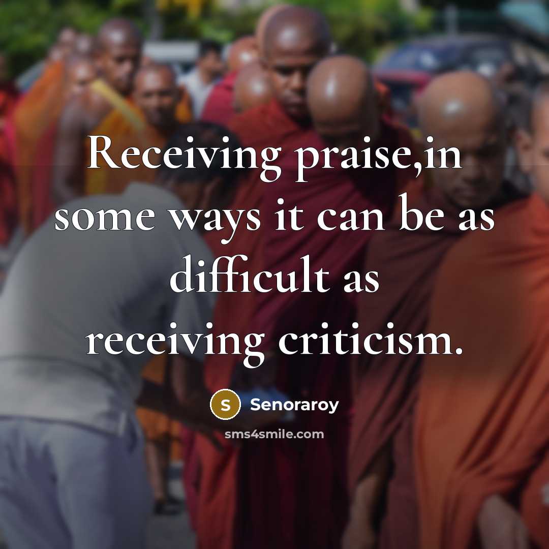 “Receiving praise,in some ways it can be as difficult as…” quote by Senoraroy
