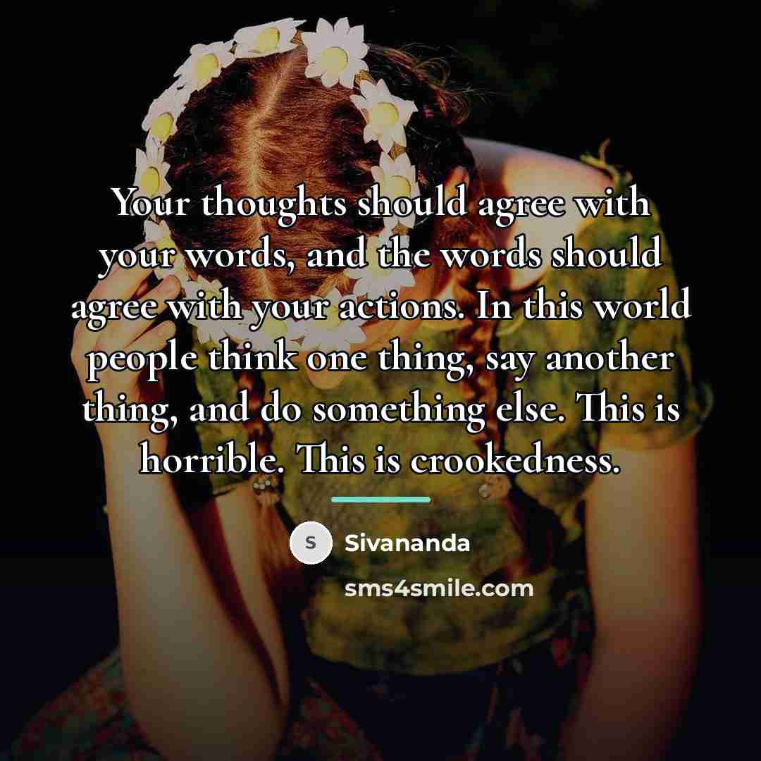 “Your thoughts should agree with your words, and the words…” quote by Sivananda