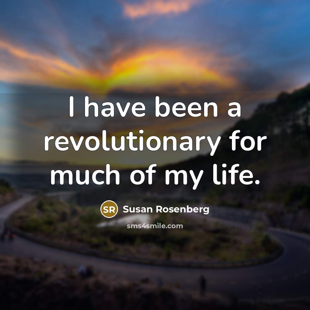 “I have been a revolutionary for much of my life.…” quote by Susan Rosenberg