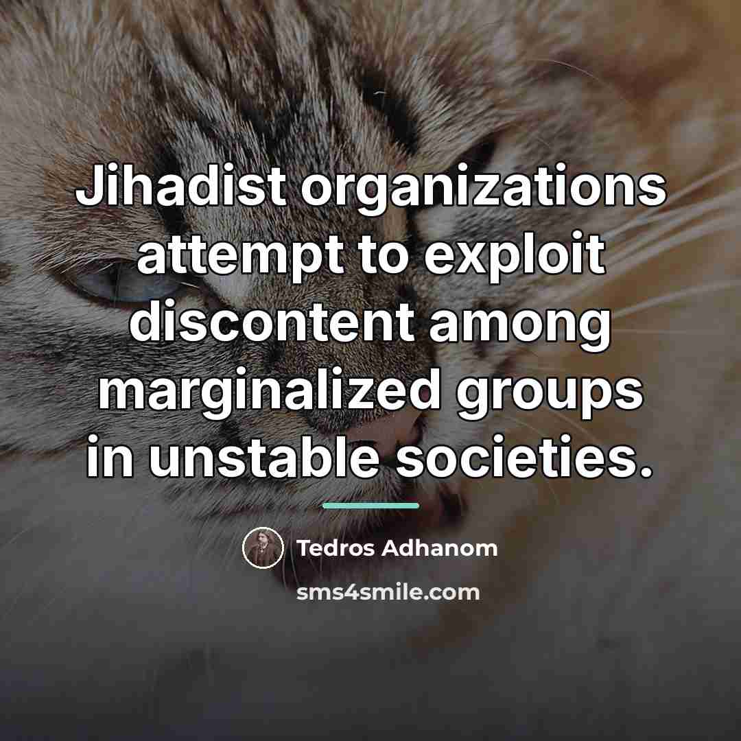 “Jihadist organizations attempt to exploit discontent among marginalized groups in…” quote by Tedros Adhanom