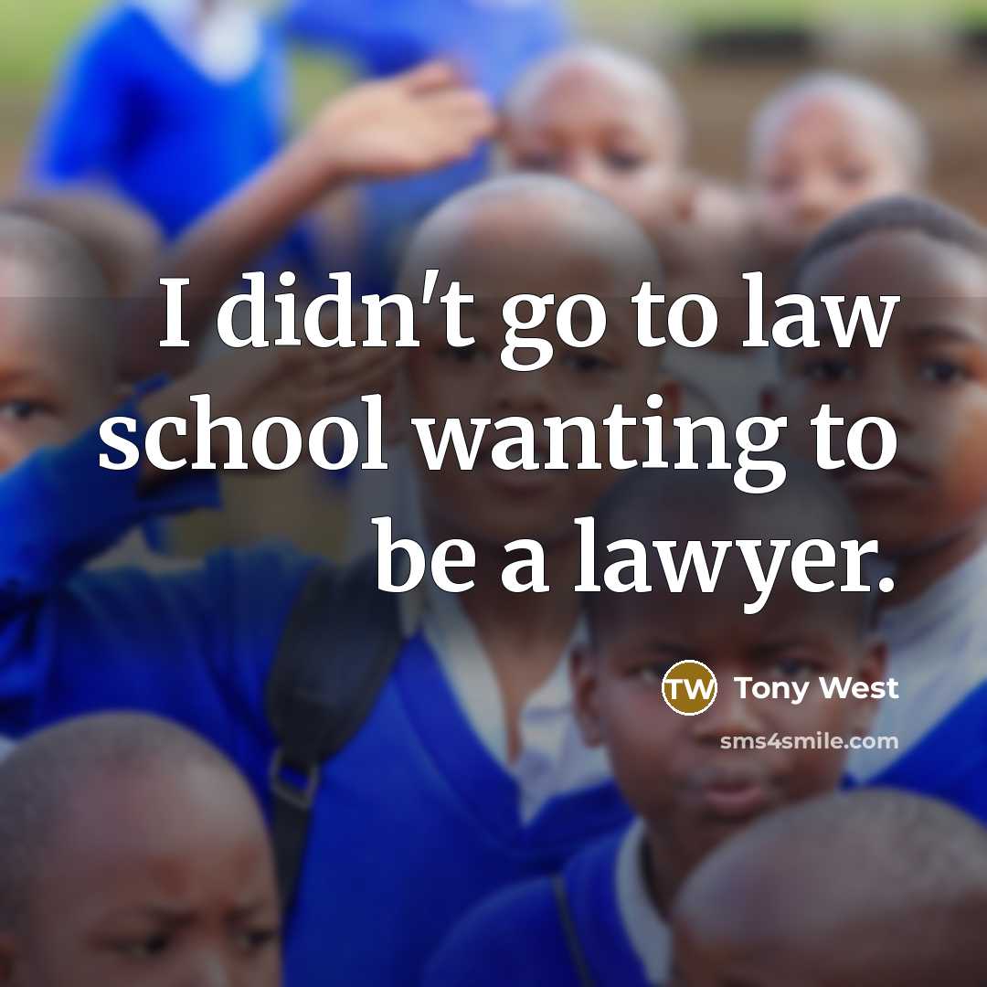 “I didn't go to law school wanting to be a…” quote by Tony West