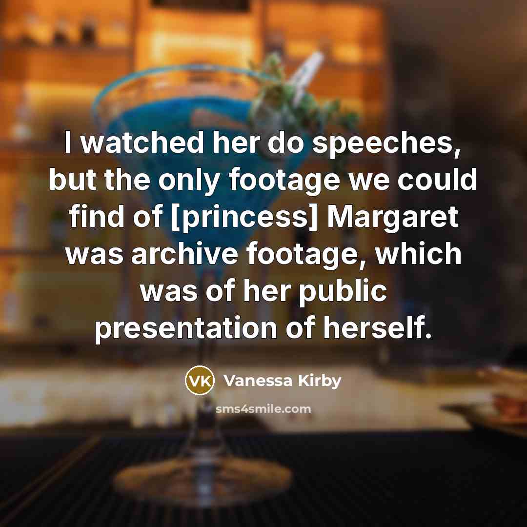“I watched her do speeches, but the only footage we…” quote by Vanessa Kirby