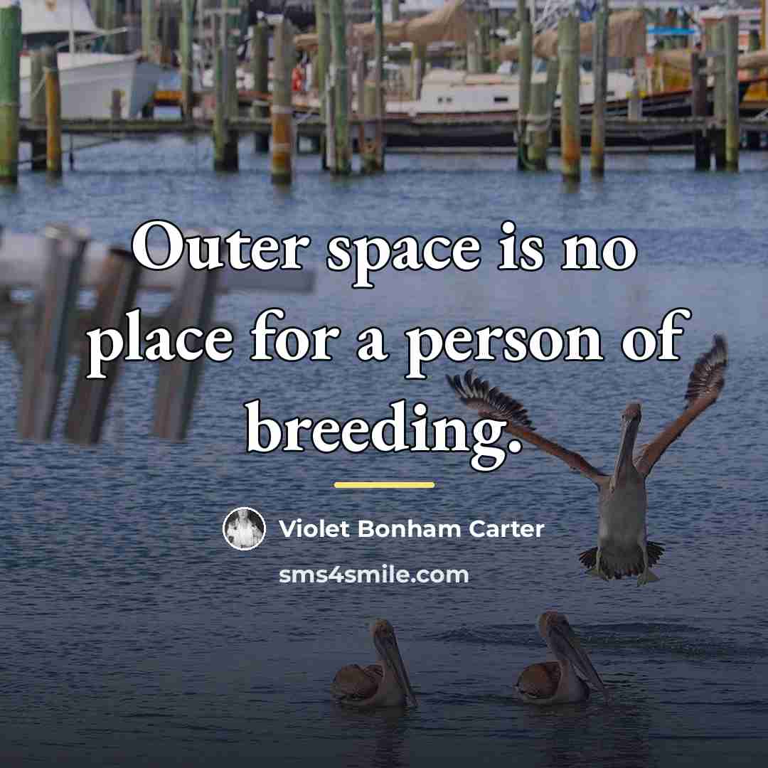 “Outer space is no place for a person of breeding.…” quote by Violet Bonham Carter