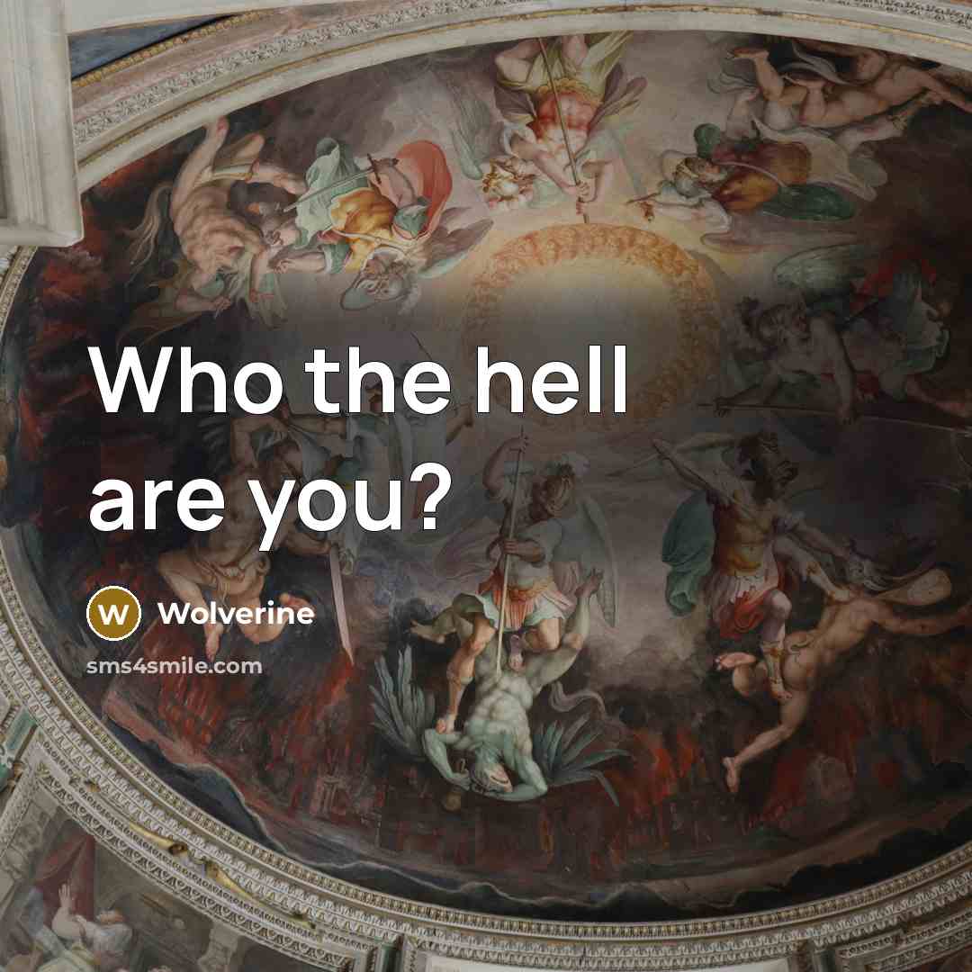 “Who the hell are you?” quote by Wolverine