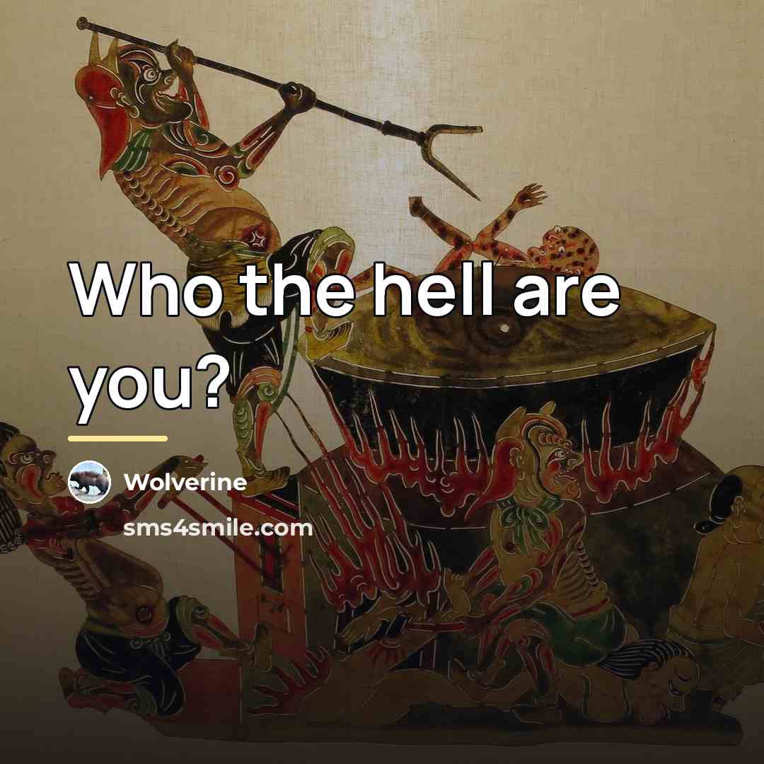 “Who the hell are you?…” quote by Wolverine