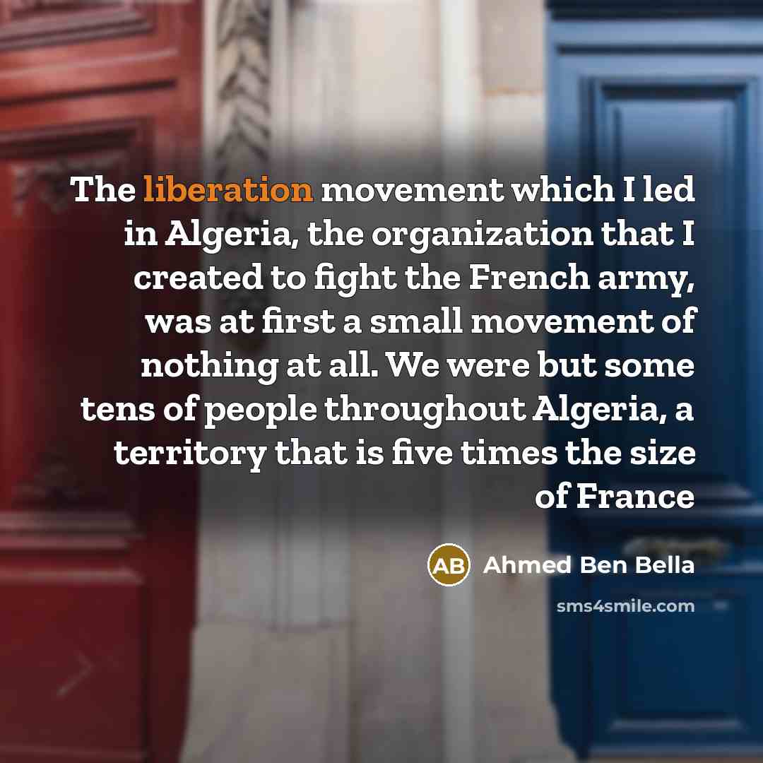 “The liberation movement which I led in Algeria, the organization…” quote by Ahmed Ben Bella