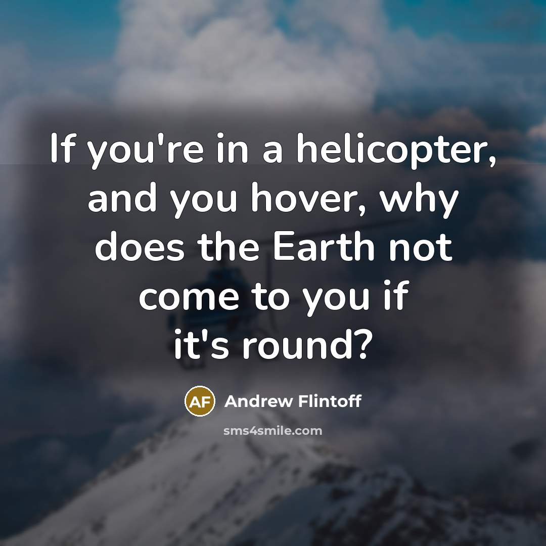 “If you're in a helicopter, and you hover, why does…” quote by Andrew Flintoff