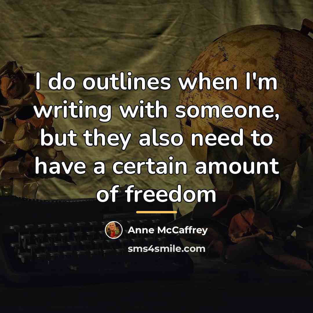 “I do outlines when I'm writing with someone, but they…” quote by Anne McCaffrey
