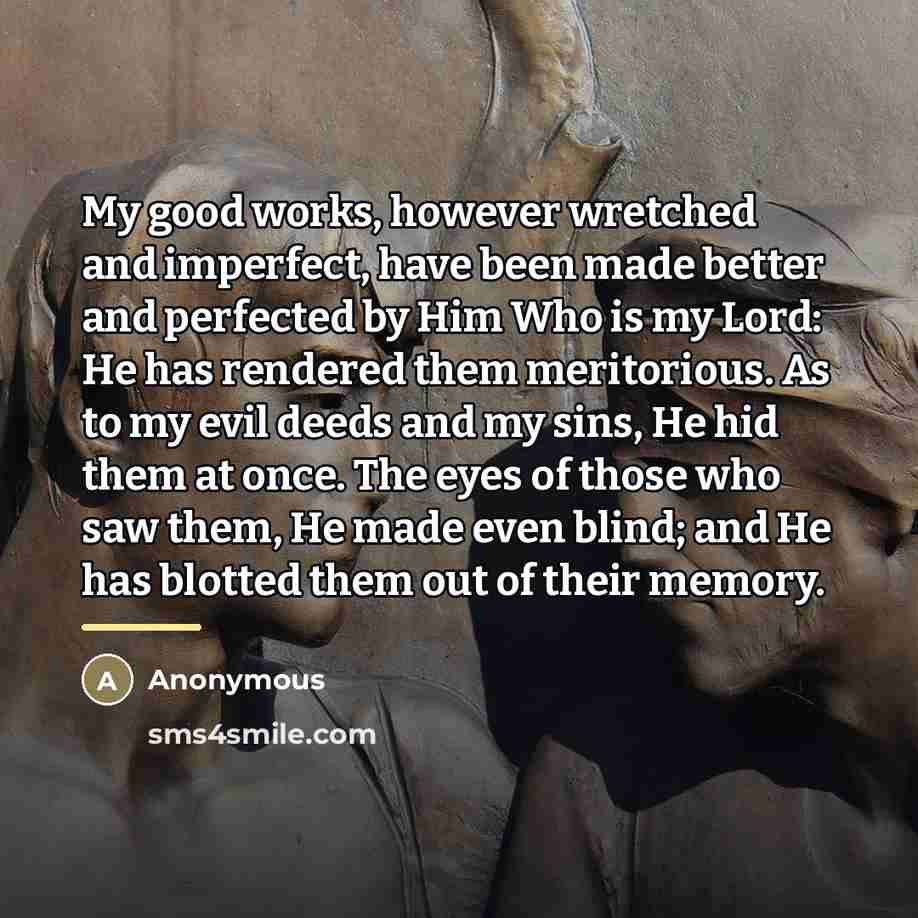 “My good works, however wretched and imperfect, have been made…” quote by Anonymous