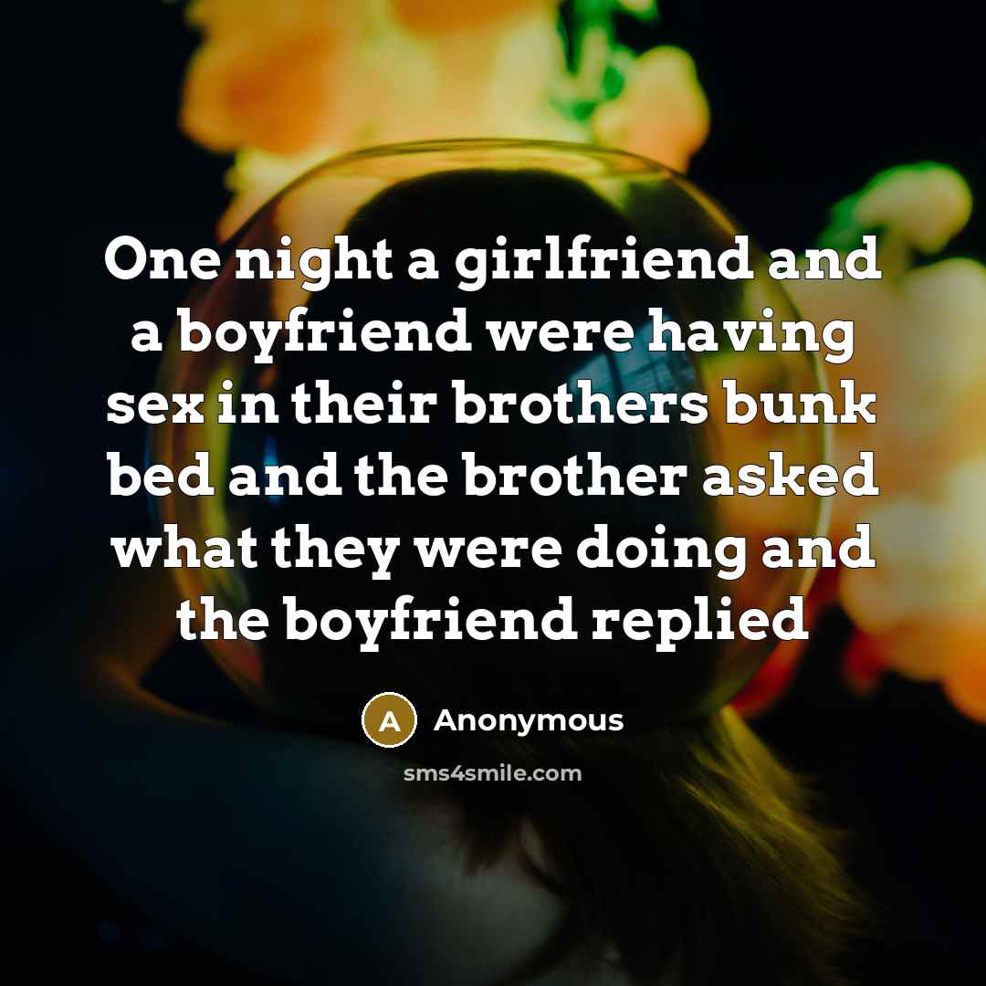 “One night a girlfriend and a boyfriend were having sex…” quote by Anonymous
