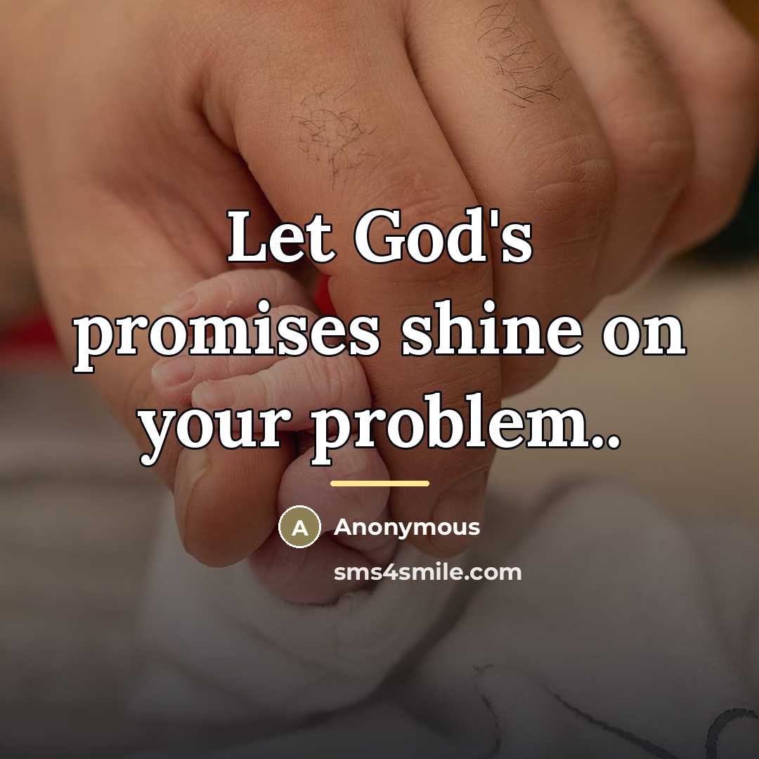 “Let God's promises shine on your problem..…” quote by Anonymous