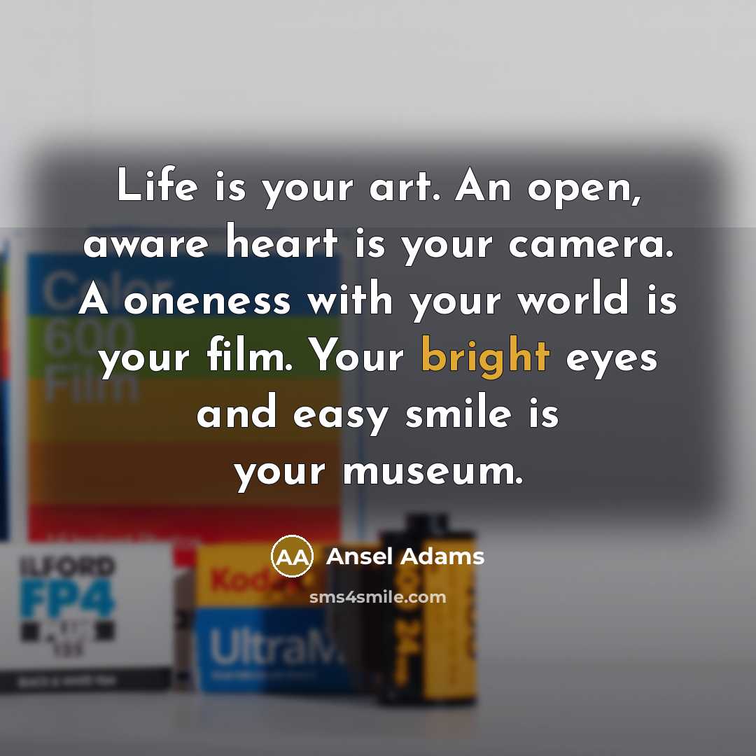 “Life is your art. An open, aware heart is your…” quote by Ansel Adams