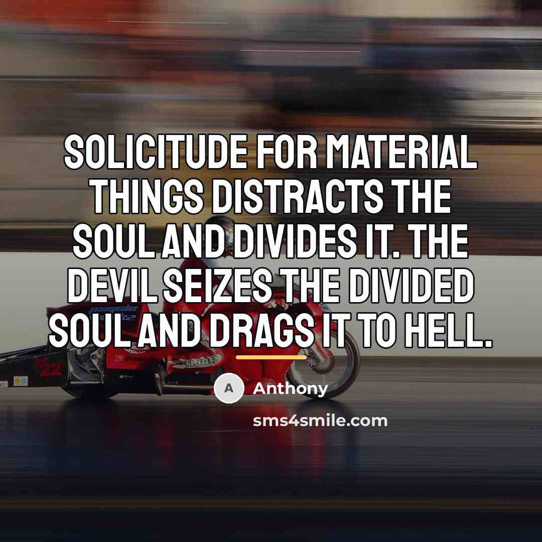 “Solicitude for material things distracts the soul and divides it.…” quote by Anthony