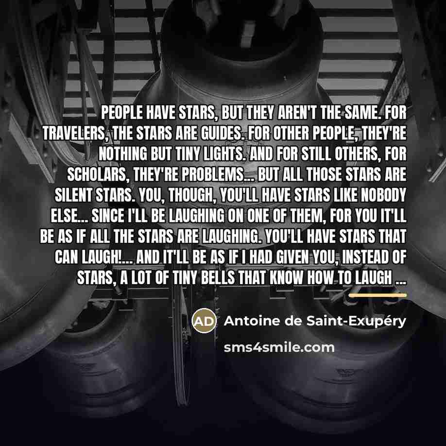 “People have stars, but they aren't the same. For travelers,…” quote by Antoine de Saint-Exupery