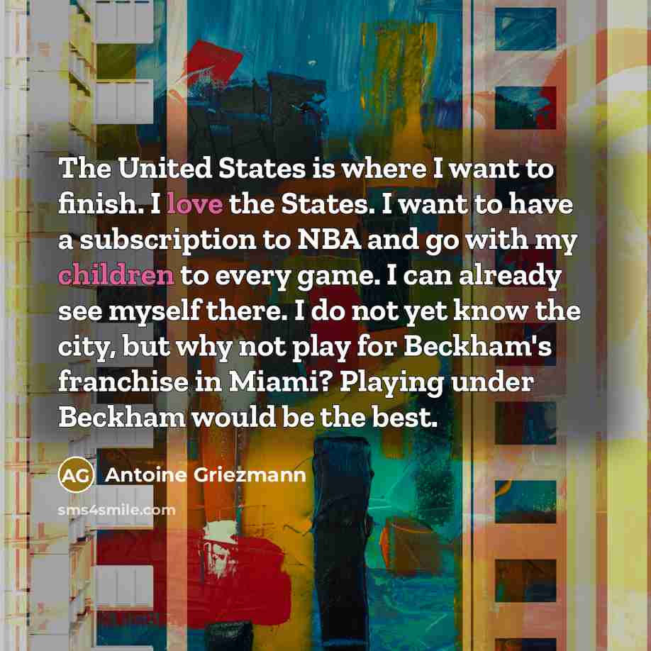 “The United States is where I want to finish. I…” quote by Antoine Griezmann