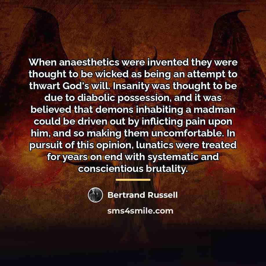 “When anaesthetics were invented they were thought to be wicked…” quote by Bertrand Russell