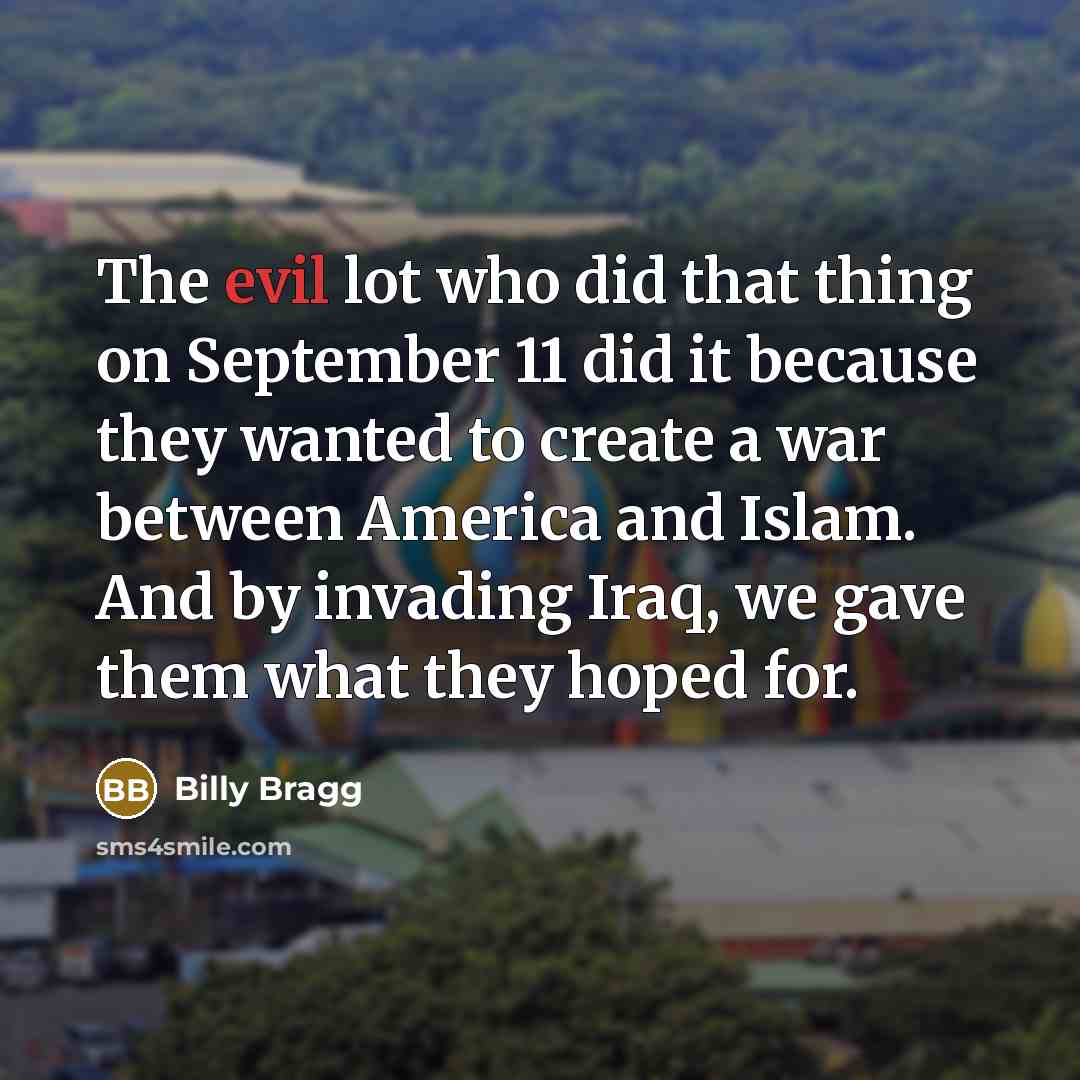 “The evil lot who did that thing on September 11…” quote by Billy Bragg