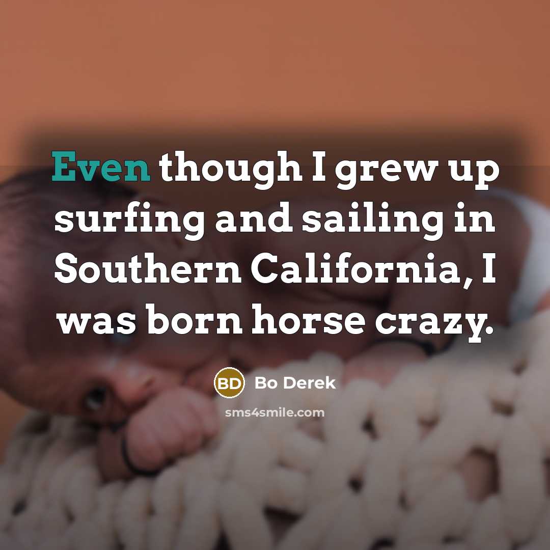 “Even though I grew up surfing and sailing in Southern…” quote by Bo Derek