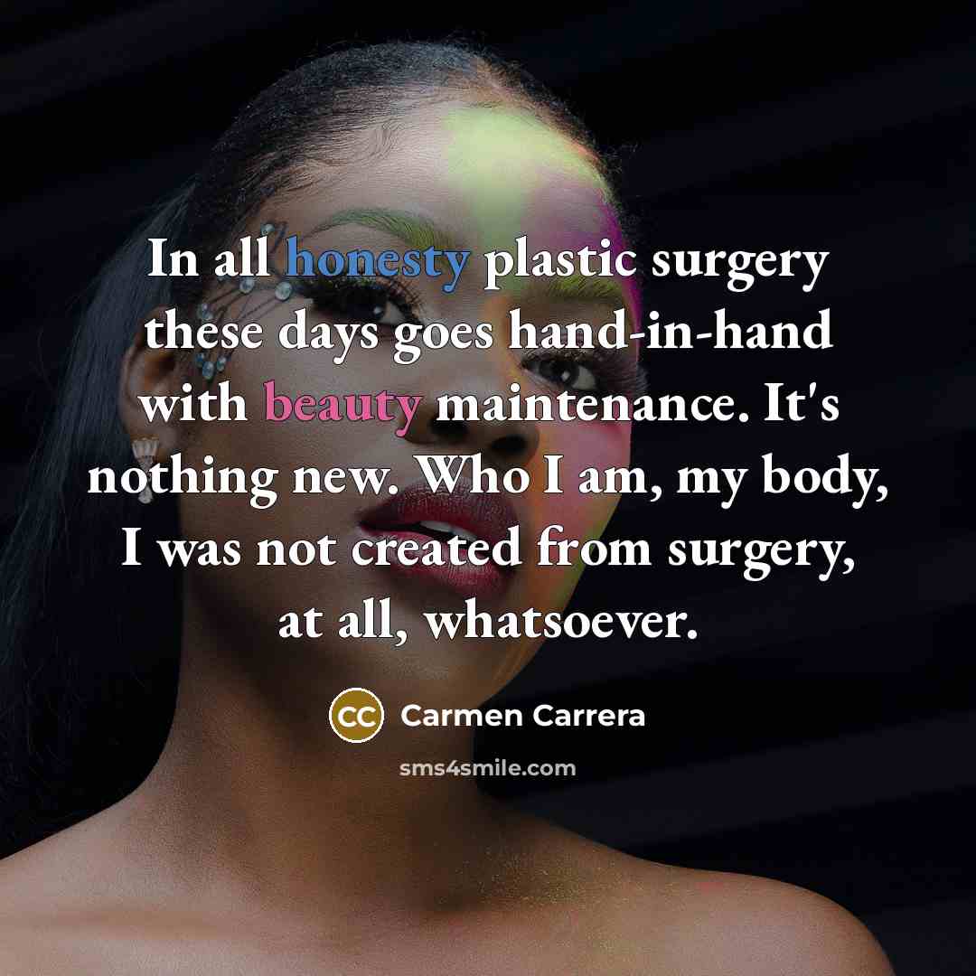 “In all honesty plastic surgery these days goes hand-in-hand with…” quote by Carmen Carrera