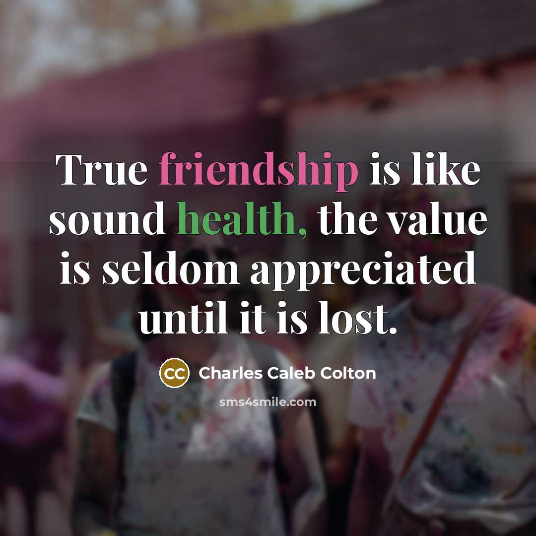 “True friendship is like sound health, the value is seldom…” quote by Charles Caleb Colton