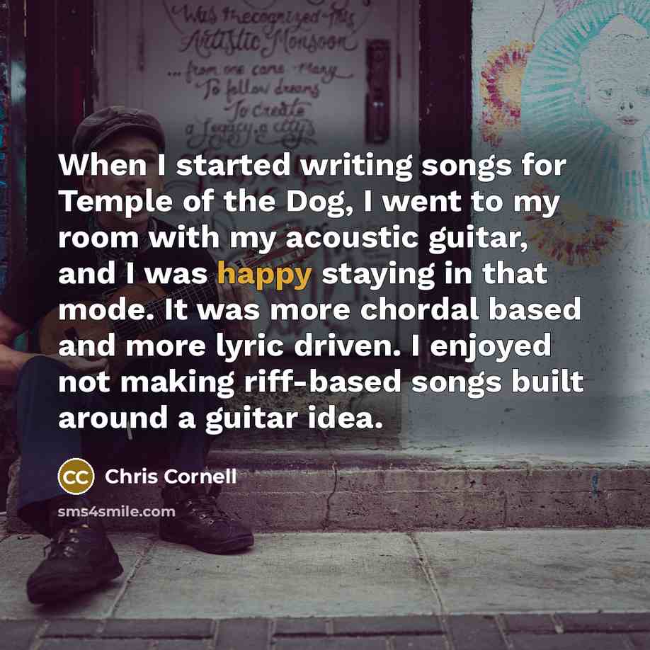 “When I started writing songs for Temple of the Dog,…” quote by Chris Cornell