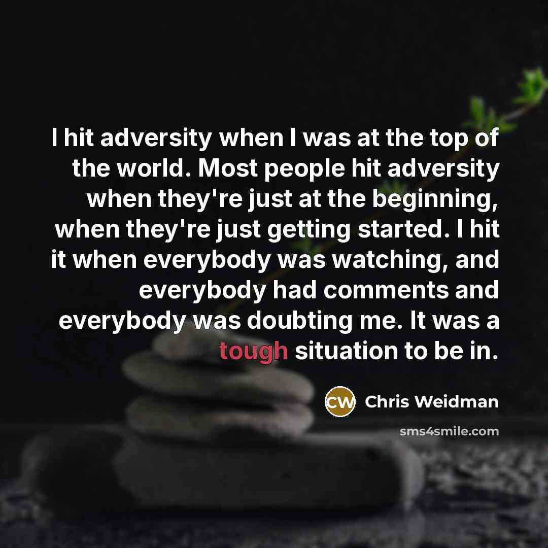 “I hit adversity when I was at the top of…” quote by Chris Weidman