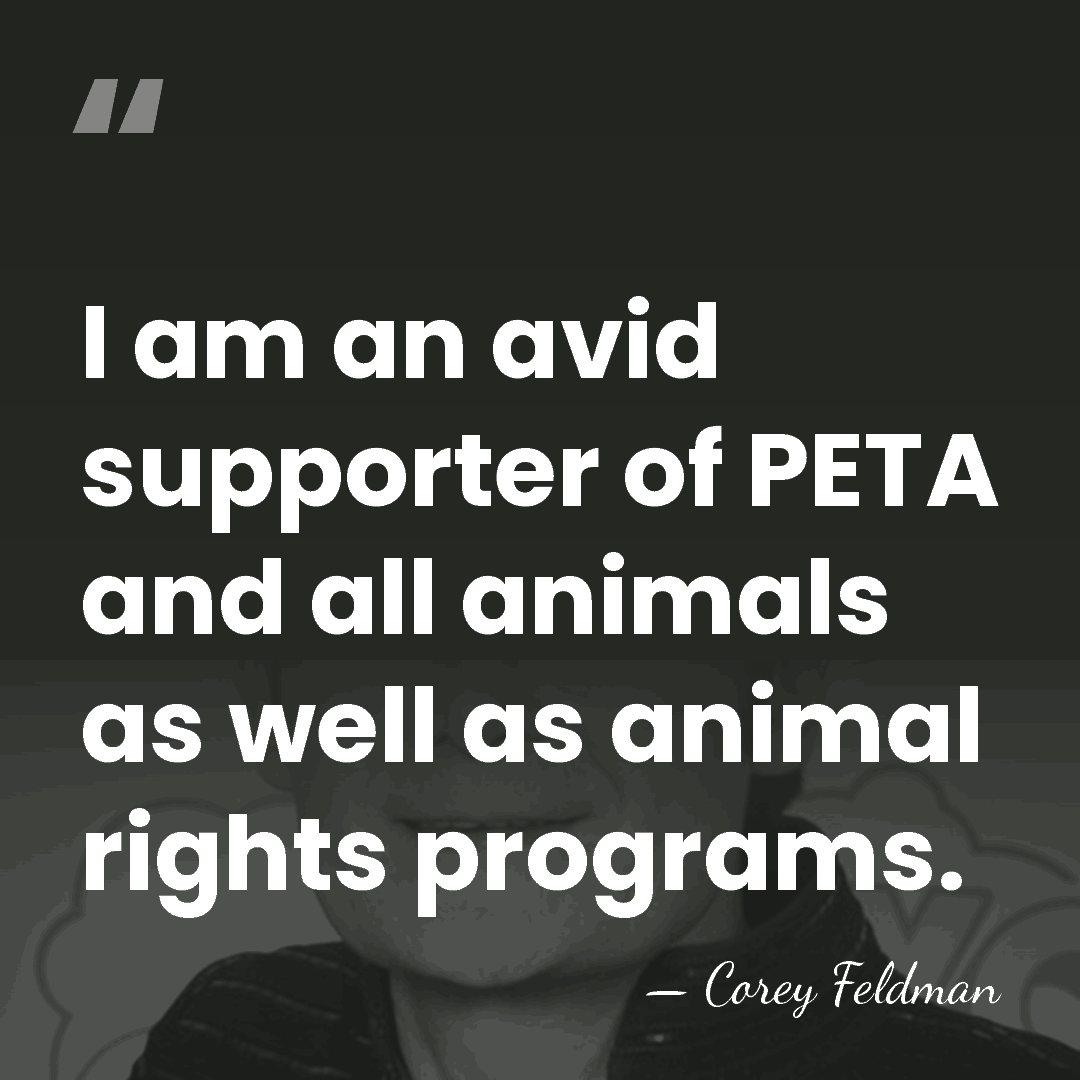 I am an avid supporter of PETA and all animals as well&hellip; - Corey Feldman