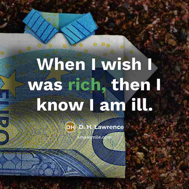 “When I wish I was rich, then I know I…” quote by D. H. Lawrence