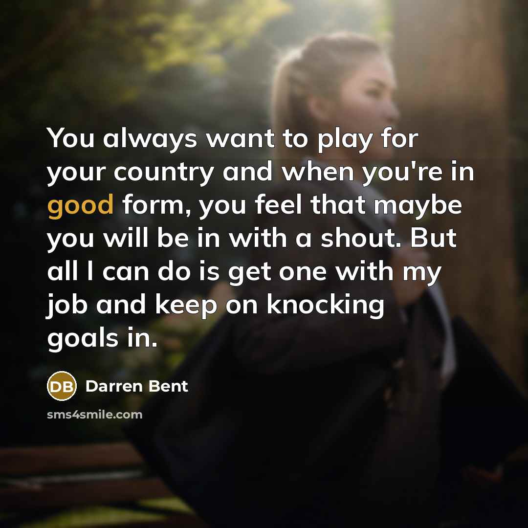 “You always want to play for your country and when…” quote by Darren Bent