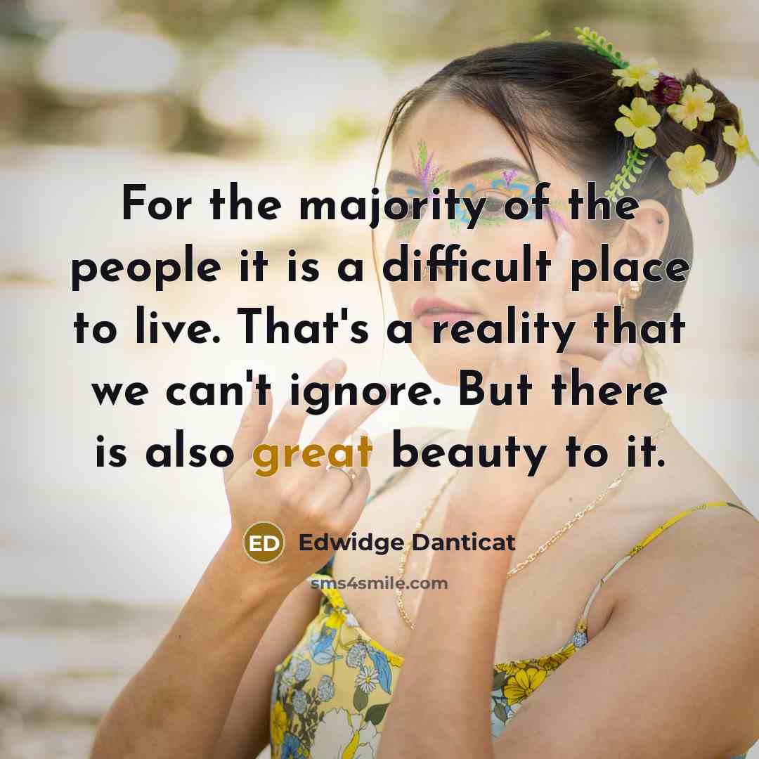“For the majority of the people it is a difficult…” quote by Edwidge Danticat