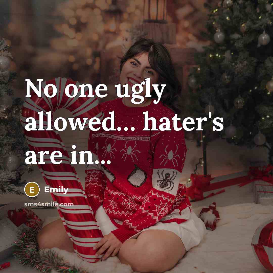 “No one ugly allowed.... hater's are in...…” quote by Emily