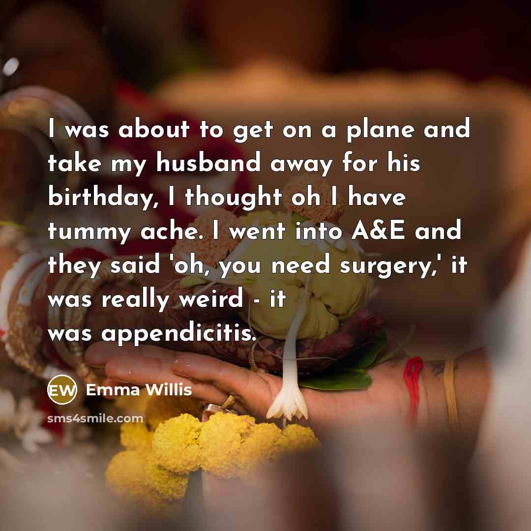 “I was about to get on a plane and take…” quote by Emma Willis