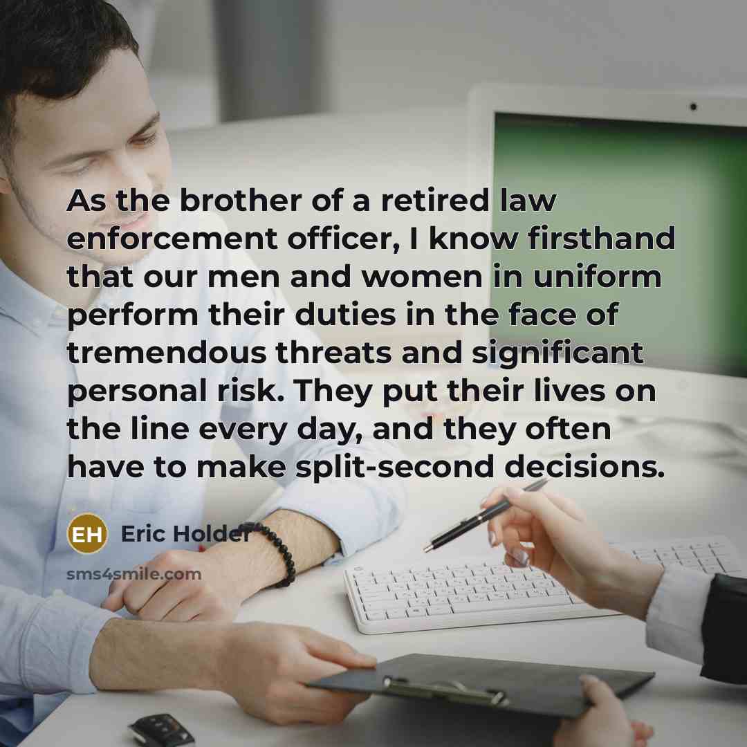 “As the brother of a retired law enforcement officer, I…” quote by Eric Holder