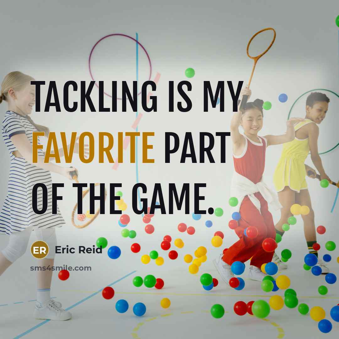 “Tackling is my favorite part of the game.…” quote by Eric Reid