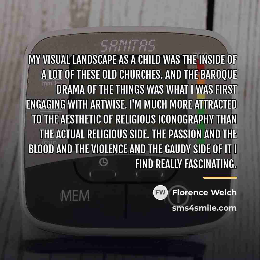 “My visual landscape as a child was the inside of…” quote by Florence Welch