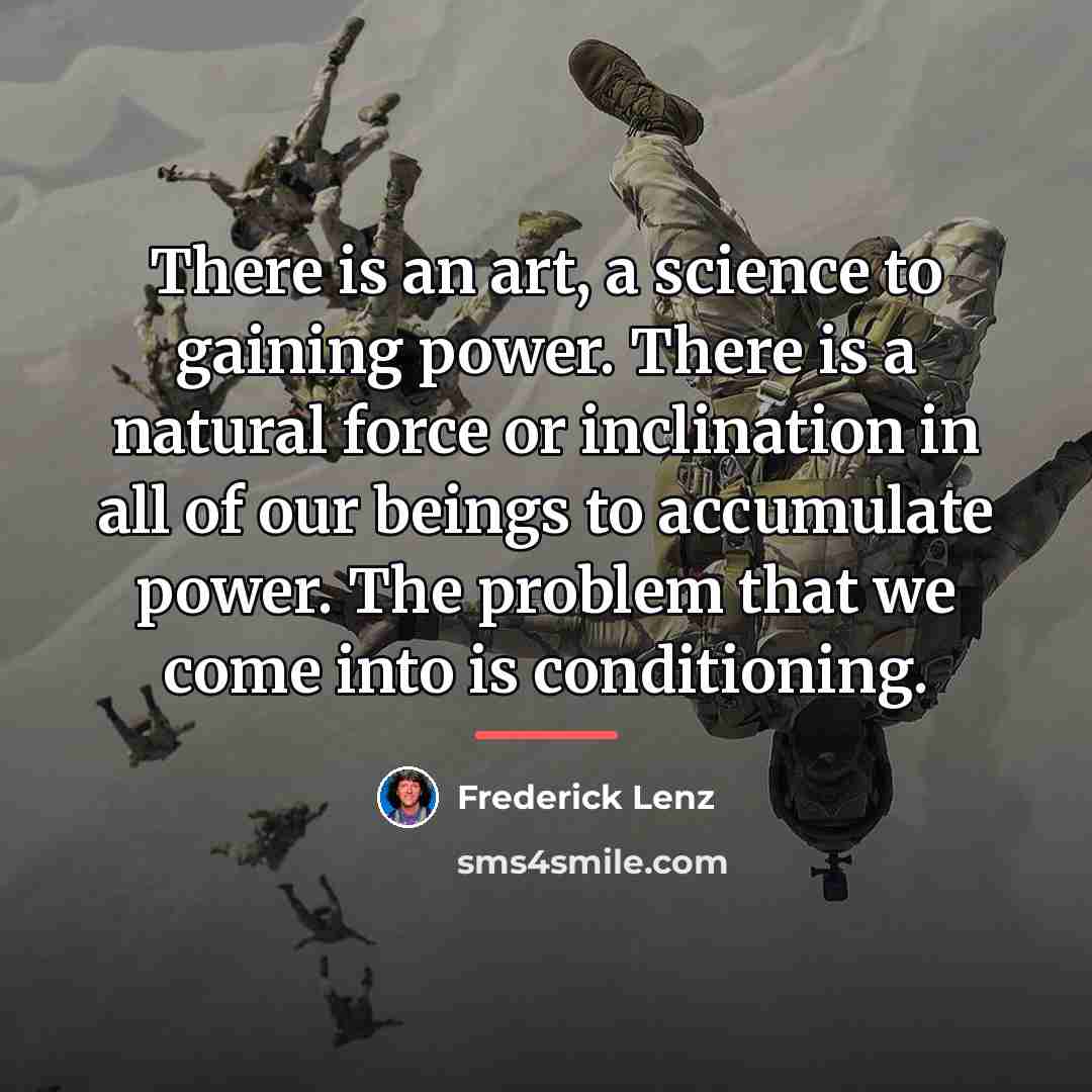 “There is an art, a science to gaining power. There…” quote by Frederick Lenz