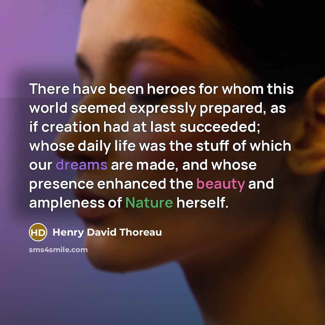“There have been heroes for whom this world seemed expressly…” quote by Henry David Thoreau