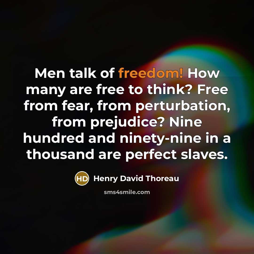 “Men talk of freedom! How many are free to think?…” quote by Henry David Thoreau