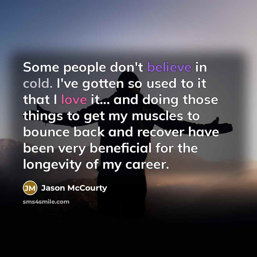 “Some people don't believe in cold. I've gotten so used…” quote by Jason McCourty