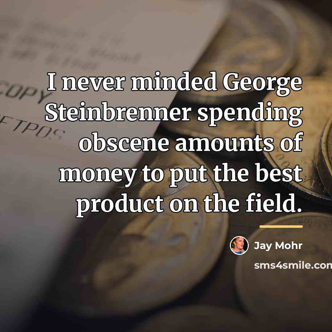 “I never minded George Steinbrenner spending obscene amounts of money…” quote by Jay Mohr