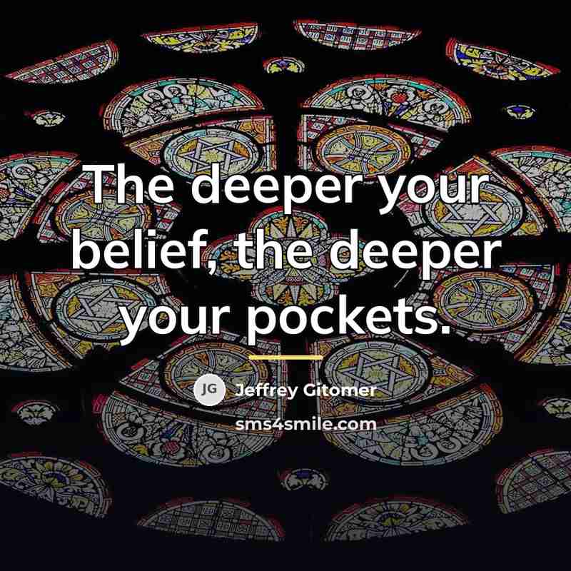 “The deeper your belief, the deeper your pockets.…” quote by Jeffrey Gitomer